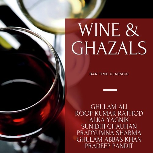 Wine & Ghazals - Bar Time Classics Ghulam Abbas Khan MP3 Download